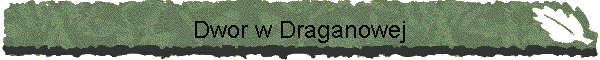 Dwor w Draganowej