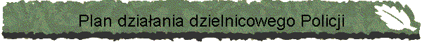 Plan dziaania dzielnicowego Policji